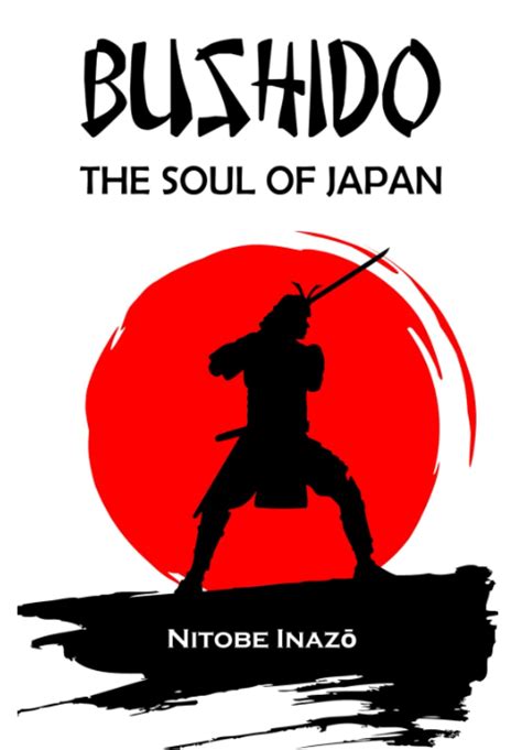 Bushido The Soul Of Japan Complete Edition By Inazo Nitobe By Inazō