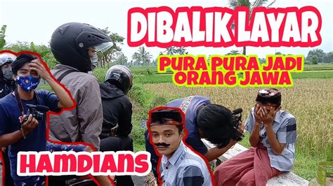 Di Balik Layar Pura Pura Jadi Orang Jawa Hamdians Komedi Madura Youtube