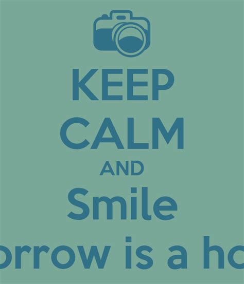 Ann and mary are on holidays this week. KEEP CALM AND Smile Tomorrow is a holiday Poster | towanda ...