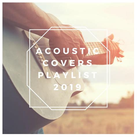 Acoustic Covers Playlist 2019 Compilation By Various Artists Spotify
