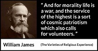 William James: “And for morality life is a war, and the service...”