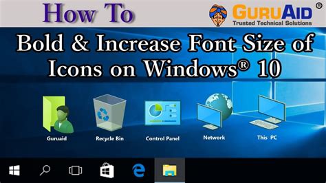 How To Bold And Increase Font Size Of Icons On Windows® 10 Guruaid