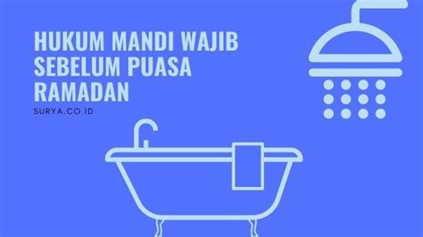 Hukum Mandi Wajib Atau Keramas Sebelum Puasa Ramadan Lengkap Niat Dan