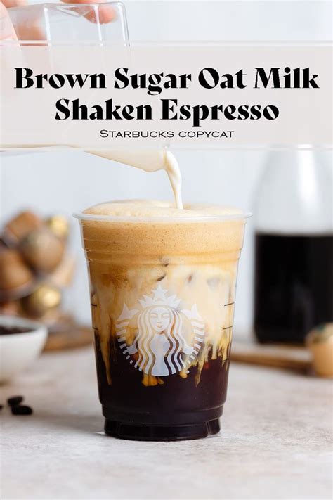 Iced Brown Sugar Oat Milk Shaken Espresso Recipe Espresso Recipes