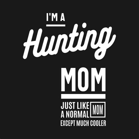 Hunting Mom Mother T Mothers Day Ts T Shirt Teepublic