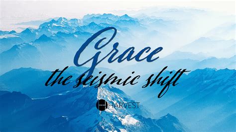 Grace: The Seismic Shift – Harvest Sarasota Church