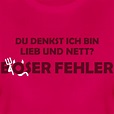 Lieb und Nett böser Fehler - Farbwechsel 2C - Frauen Premium T-Shirt ...