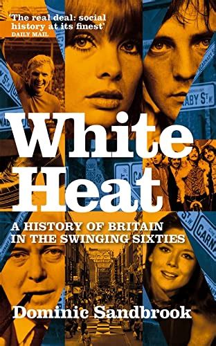 9780349118208 White Heat A History Of Britain In The Swinging Sixties
