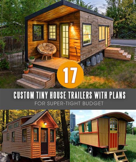 Best Custom Tiny House Trailers And Kits With Plans For Super Tight
