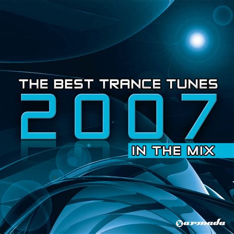 The Best Trance Tunes 2007 In The Mix Part 1 By Various Artists On