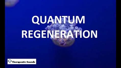Quantum Regenerationcellular Rejuvenationrelationshipsconnections
