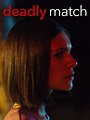 Deadly Match (2019) - Rotten Tomatoes