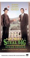 Steal Big Steal Little (1995) - IMDb
