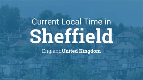 City name city population city time zone. Current Local Time in Sheffield, England, United Kingdom