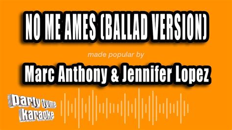 Marc Anthony And Jennifer Lopez No Me Ames Ballad Version Versión Karaoke Youtube