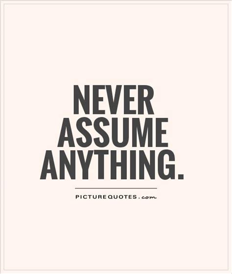 Quotes About Assuming 238 Quotes