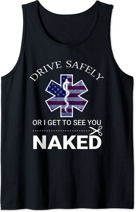 Drive Safely Or I Get To See You Naked Funny Ems Emr Emt