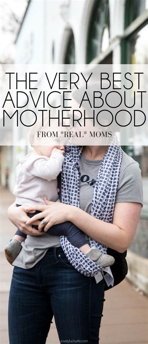 The Best Advice About Motherhood From Real Moms My Favorite Piece Of
