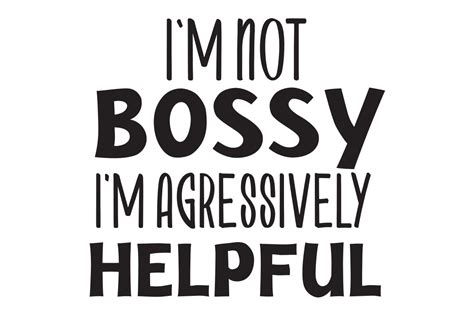 Im Not Bossy Im Aggressively Helpful Gráfico Por Wozart · Creative Fabrica