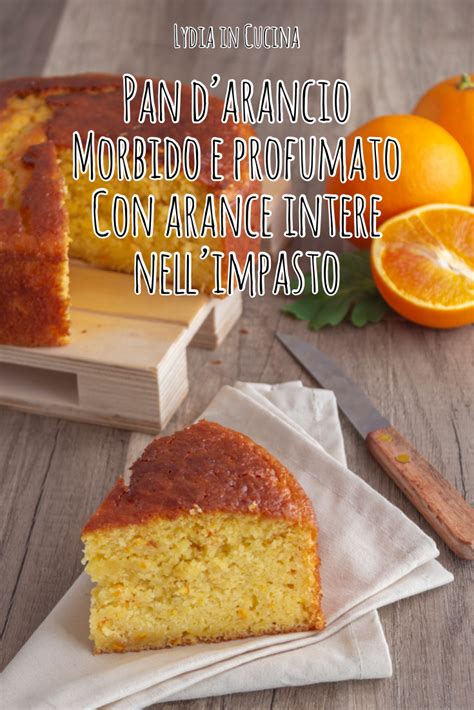 Il pan d arancia è dolce siciliano, soffice e profumato. Pan d'arancio, morbido e profumato | Ricetta nel 2020 ...