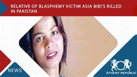 Relative Of Blasphemy Victim Asia Bibis Killed In Pakistan 😓 Youtube