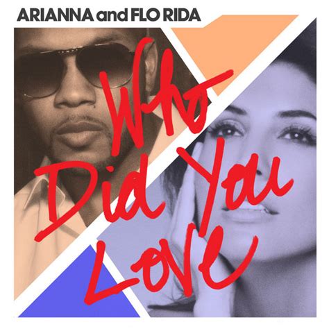 Who Did You Love Song By Arianna Flo Rida Spotify