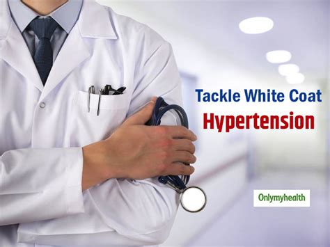 Tackle White Coat Hypertension With These Simple Tips Onlymyhealth