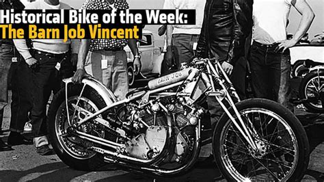 Historical Bike Of The Week The Barn Job Vincent