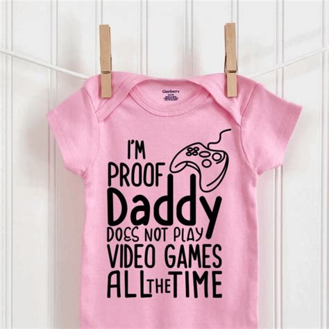 I M Proof Daddy Doesn T Play Video Games All The Time Etsy