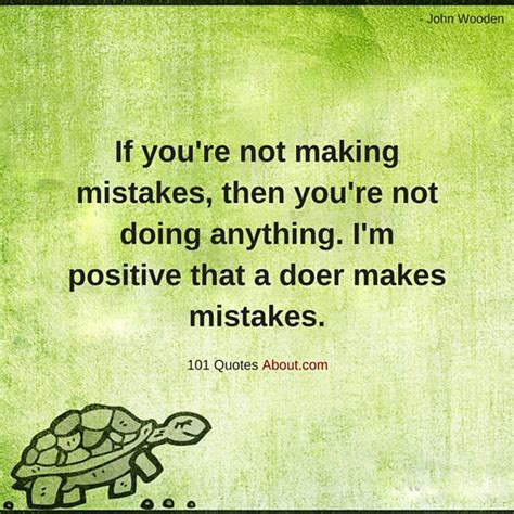 If Youre Not Making Mistakes Then Youre Not Doing Anything Mistakes Quotes 101 Quotes