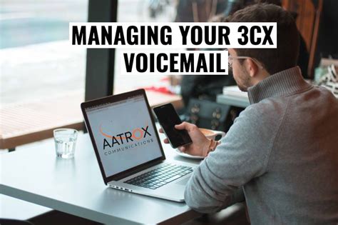 Managing Your 3cx Voicemail Aatrox Communications