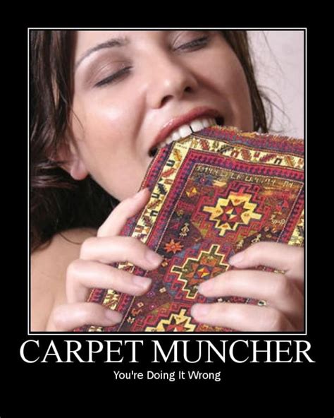Carpet Muncher You Re Doing It Wrong Myconfinedspace
