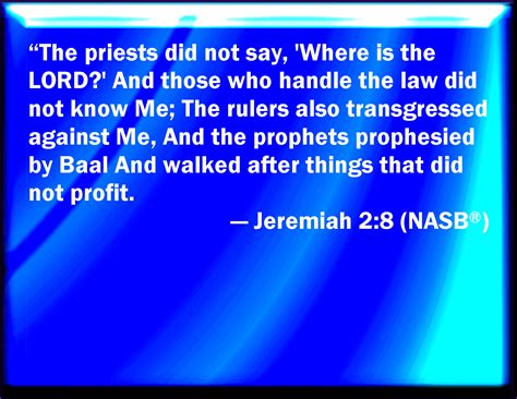 Jeremiah 28 The Priests Said Not Where Is The Lord And They That