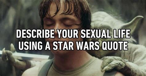 Southern Fried Common Sense And Stuff Top Ten Star Wars Quotes That Describe My Sex Life