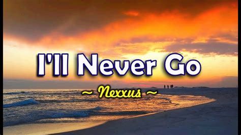 Ill Never Go Nexxus Karaoke Version Youtube Music