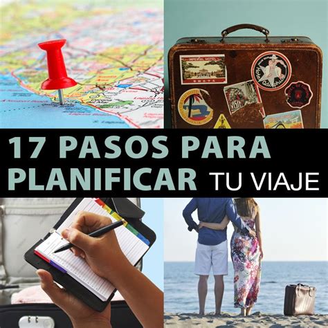 17 Pasos Para Planificar Tu Viaje Tips Para Tu Viaje Viajes Y