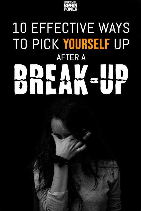 10 Effective Ways To Pick Yourself Up After A Break Up