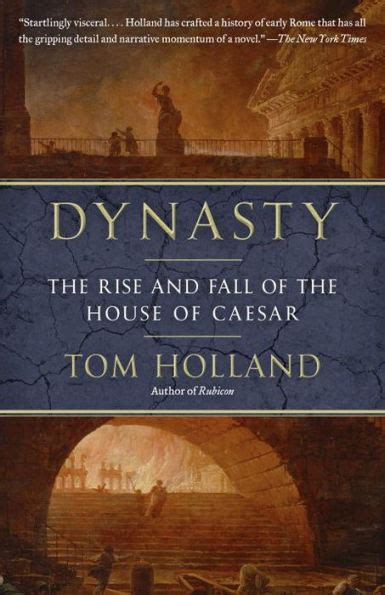 Dynasty The Rise And Fall Of The House Of Caesar By Tom Holland
