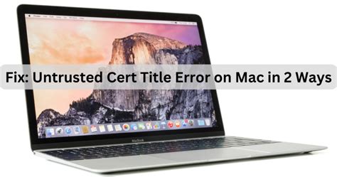 Fix Untrusted Cert Title Error On Mac In 2 Ways The Mac Observer