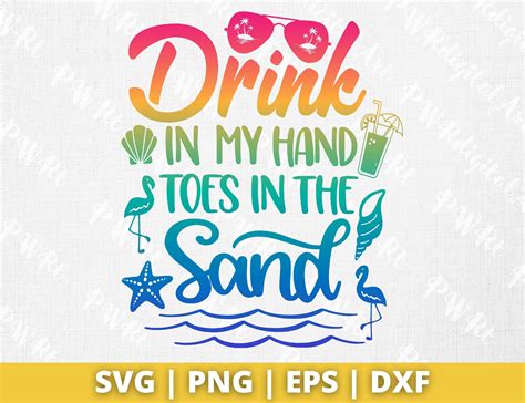 Drink In My Hand Toes In The Sand Svg Beach Life Svg Summer Quote Svg Beach Shirt Svg