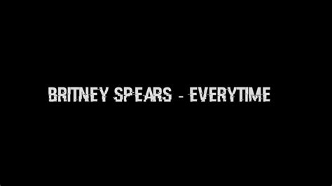 Britney Spears Everytime Lirik Youtube