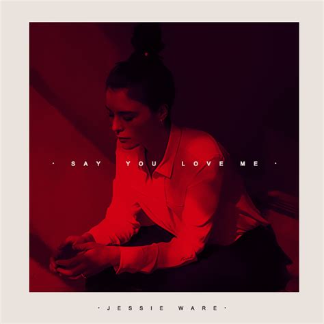 Jessie Ware · Say You Love Me Fired Design