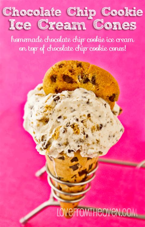 Chocolate Chip Cookie Ice Cream Cones Love From The Oven