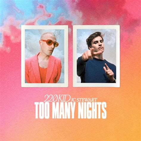 You still love me like you should you still think we make it right up to the fantasize now we're running out of time it. 220 KID & JC Stewart - Too Many Nights Lyrics | Genius Lyrics