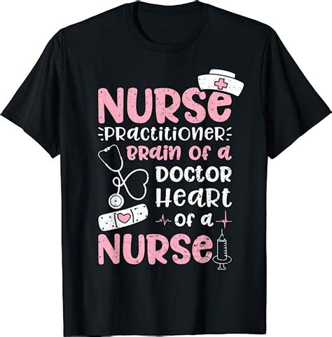 Nurse Practitioner Brain Of A Doctor Heart Of A Nurse T Shirt Amazon