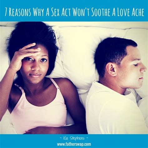 7 reasons why a sex act won t soothe a love ache part i
