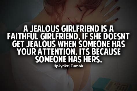 a jealous girlfriend is a faithful girlfriend if she doesn t get jealous when someone has your