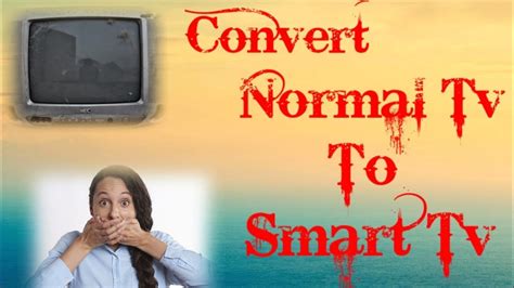 How To Convert Normal Tv To Smart Tv Nismytech Youtube