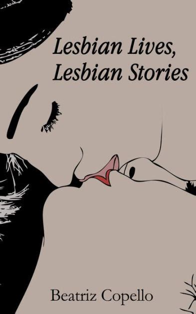 Lesbian Love Lesbian Stories By Beatriz Copello Nook Book Ebook