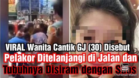 Viral Wanita Cantik Gj 30 Disebut Pelakor Ditelanjangi Di Jalan Dan